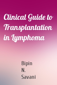 Clinical Guide to Transplantation in Lymphoma