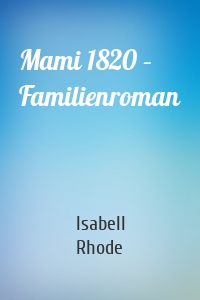 Mami 1820 – Familienroman