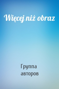 Więcej niż obraz