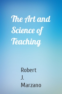 The Art and Science of Teaching