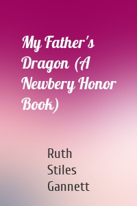 My Father's Dragon (A Newbery Honor Book)