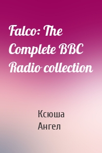 Falco: The Complete BBC Radio collection