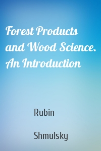 Forest Products and Wood Science. An Introduction