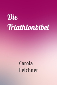 Die Triathlonbibel