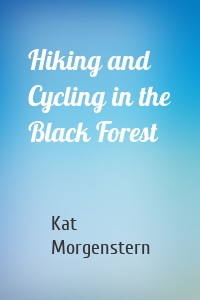 Hiking and Cycling in the Black Forest