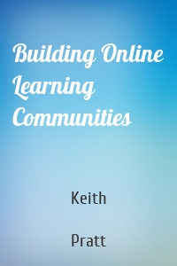 Building Online Learning Communities