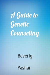 A Guide to Genetic Counseling
