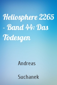 Heliosphere 2265 - Band 44: Das Todesgen