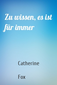 Zu wissen, es ist für immer