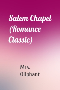 Salem Chapel (Romance Classic)