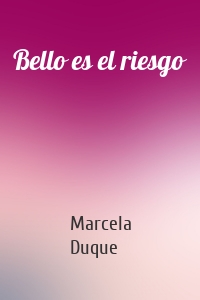 Bello es el riesgo