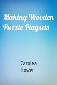 Making Wooden Puzzle Playsets