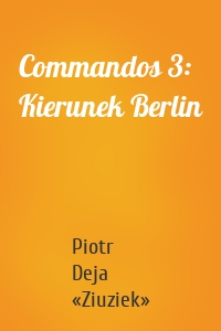 Commandos 3: Kierunek Berlin