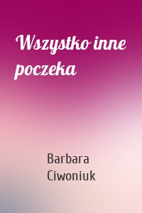 Wszystko inne poczeka