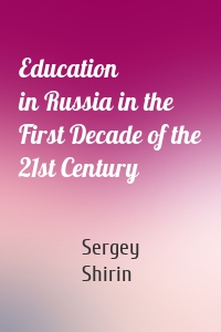 Education in Russia in the First Decade of the 21st Century