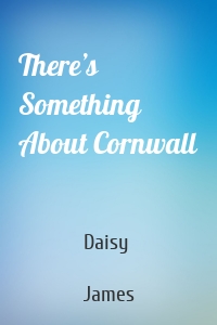 There’s Something About Cornwall