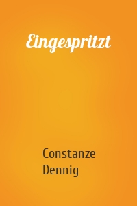 Eingespritzt