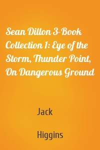 Sean Dillon 3-Book Collection 1: Eye of the Storm, Thunder Point, On Dangerous Ground