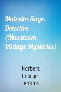 Malcolm Sage, Detective (Musaicum Vintage Mysteries)