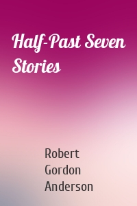 Half-Past Seven Stories