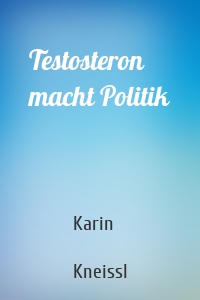 Testosteron macht Politik