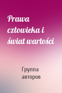 Prawa człowieka i świat wartości