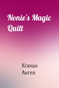 Nonie's Magic Quilt