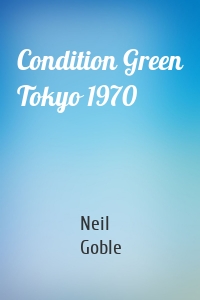Condition Green Tokyo 1970