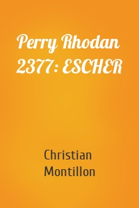 Perry Rhodan 2377: ESCHER