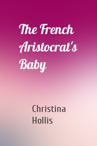 The French Aristocrat's Baby