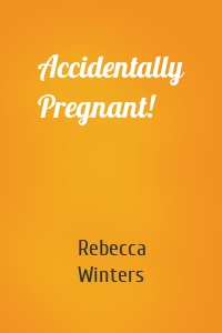 Accidentally Pregnant!