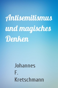 Antisemitismus und magisches Denken