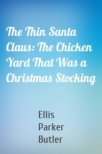 The Thin Santa Claus: The Chicken Yard That Was a Christmas Stocking