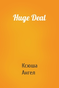 Huge Deal