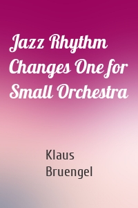 Jazz Rhythm Changes One for Small Orchestra