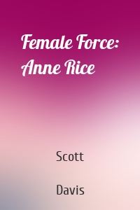 Female Force: Anne Rice