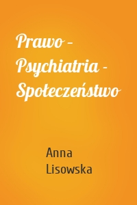 Prawo – Psychiatria - Społeczeństwo