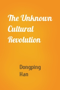 The Unknown Cultural Revolution