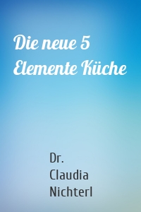 Die neue 5 Elemente Küche