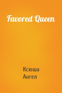 Favored Queen