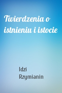 Twierdzenia o istnieniu i istocie