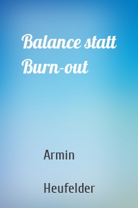 Balance statt Burn-out