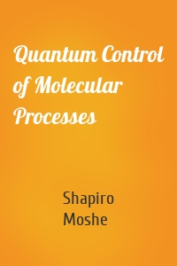 Quantum Control of Molecular Processes