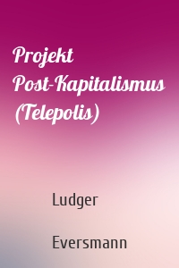 Projekt Post-Kapitalismus (Telepolis)