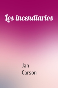 Los incendiarios