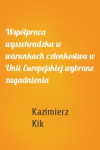 Współpraca wyszehradzka w warunkach członkostwa w Unii Europejskiej wybrane zagadnienia