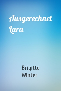 Ausgerechnet Lara