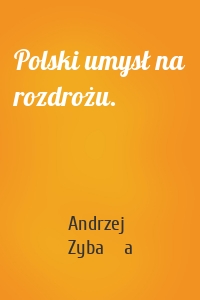 Polski umysł na rozdrożu.