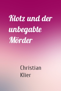 Klotz und der unbegabte Mörder