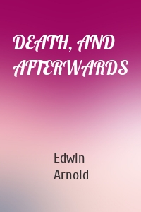 Death, and Afterwards